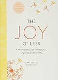 The Joy of Less: A Minimalist Guide to Declutter,...