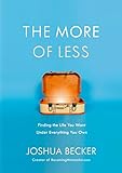 The More of Less: Finding the Life You Want Under...