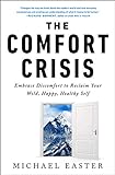 The Comfort Crisis: Embrace Discomfort To Reclaim...