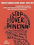 Stop Overthinking: 23 Techniques to Relieve...